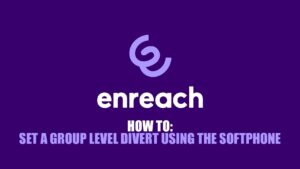 Enreach Contact - How To Set a Group Level Divert with Softphone